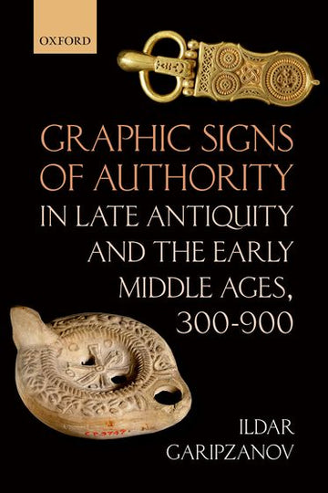 Graphic Signs of Authority in Late Antiquity and the Early Middle Ages, 300-90