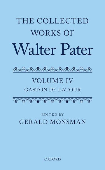 The Collected Works of Walter Pater: Gaston De Latour Volume 4