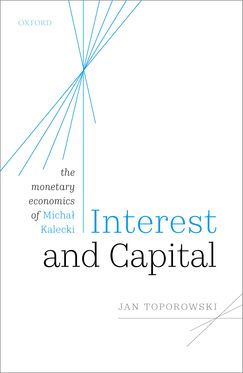 Interest and Capital The Monetary Economics of Michał Kalecki