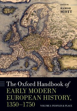 Oxford Handbook of Early Modern European History, 1350-1750 Volume I, The