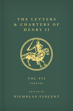 Letters and Charters of Henry II, King of England 1154-1189 Volume VII, The