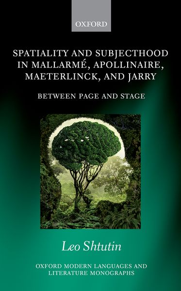 Spatiality and Subjecthood in Mallarme, Apollinaire, Maeterlinck, and Jarry