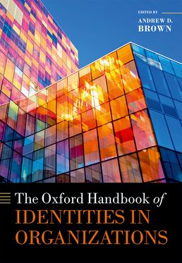 Oxford Handbook of Identities in Organizations, The