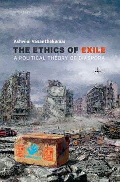 Ethics of Exile A Political Theory of Diaspora, The