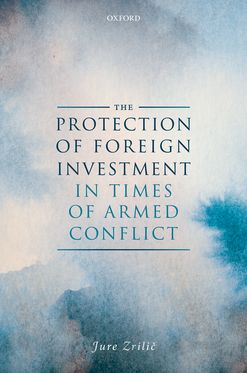 Protection of Foreign Investment in Times of Armed Conflict, The
