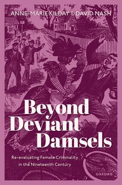Beyond Deviant Damsels Re-evaluating Female Criminality in the 19th Century