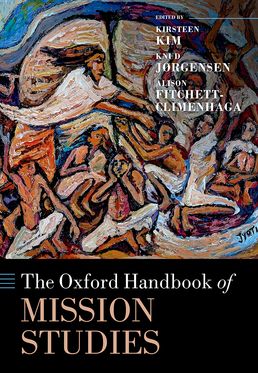 Oxford Handbook of Mission Studies, The
