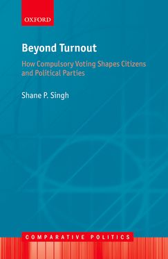 Beyond Turnout How Compulsory Voting Shapes Citizens and Political Parties