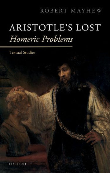 Aristotle's Lost Homeric Problems Textual Studies