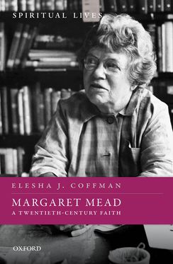 Margaret Mead A Twentieth-Century Faith