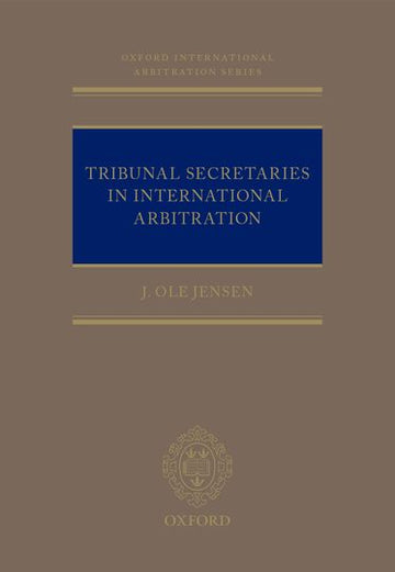 Tribunal Secretaries in International Arbitration
