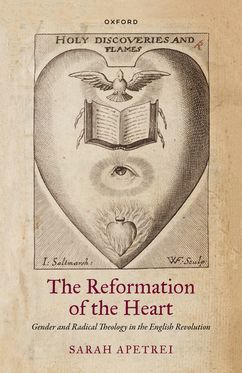 The Reformation of the Heart Gender and Radical Theology in the English Rev