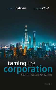 Taming the Corporation How to Regulate for Success