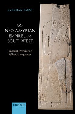 The Neo-Assyrian Empire in the Southwest Imperial Domination & its Consequences