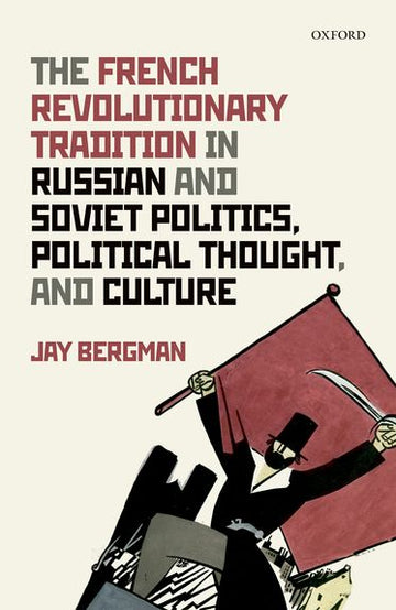 French Revolutionary Tradition in Russian and Soviet Politics, The