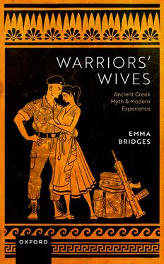 Warriors' Wives Ancient Greek Myth and Modern Experience