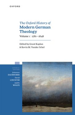 Oxford History of Modern German Theology Vol. I 1781-1848