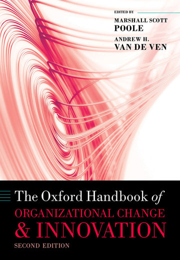 The Oxford Handbook of Organizational Change and Innovation