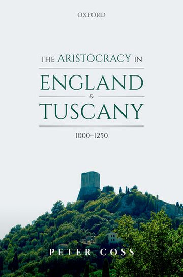 Aristocracy in England and Tuscany, 1000 - 1250, The