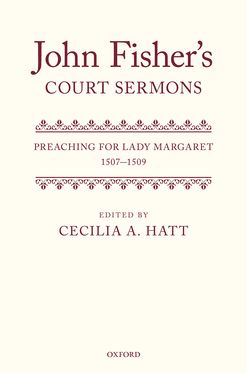 John Fisher's Court Sermons Preaching for Lady Margaret, 1507-1509
