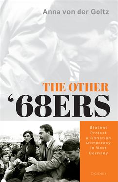 Other '68ers Student Protest and Christian Democracy in West Germany, The