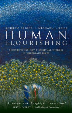 Human Flourishing Scientific insight and spiritual wisdom in uncertain times