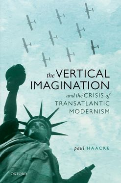 Vertical Imagination and the Crisis of Transatlantic Modernism, The
