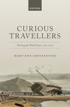 Curious Travellers Writing the Welsh Tour, 1760-1820