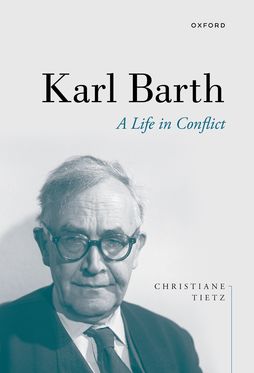 Karl Barth A Life in Conflict