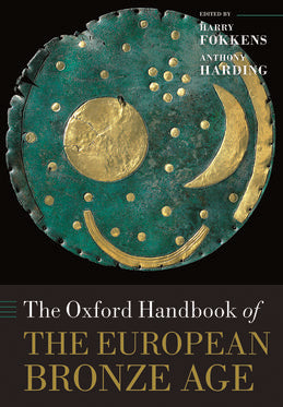 Oxford Handbook of the European Bronze Age, The