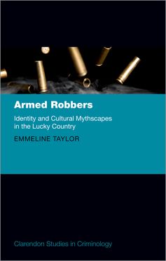 Armed Robbers Identity and Cultural Mythscapes in the Lucky Country