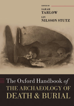 Oxford Handbook of the Archaeology of Death and Burial, The