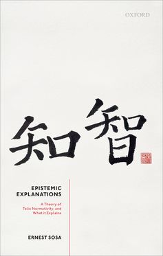 Epistemic Explanations A Theory of Telic Normativity and What it Explains