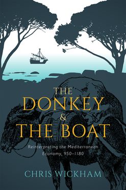 Donkey and the Boat Reinterpreting the Mediterranean Economy 950-1180, The