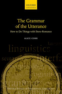 Grammar of the Utterance How to Do Things with Ibero-Romance, The