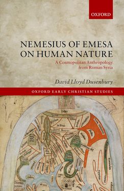 Nemesius of Emesa on Human Nature A Cosmopolitan Anthropology from Roman Syria
