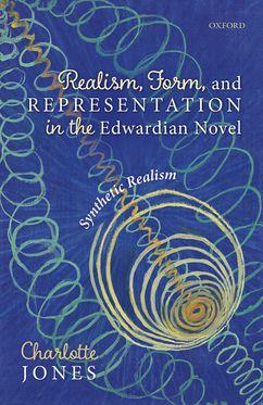 Realism Form and Representation in the Edwardian Novel Synthetic Realism