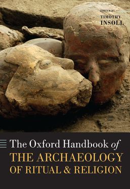 Oxford Handbook of the Archaeology of Ritual and Religion, The