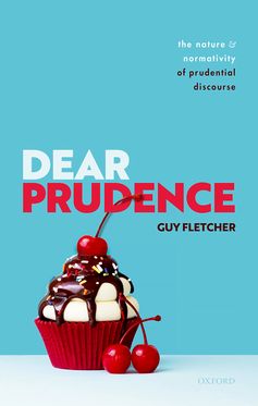 Dear Prudence The Nature and Normativity  of Prudential Discourse