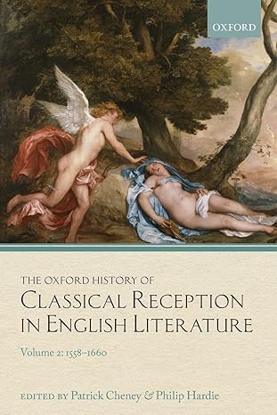 Oxford History of Classical Reception in English Literature Volume 2, The