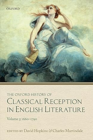 Oxford History of Classical Reception in English Literature Volume 3, The