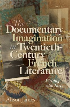 Documentary Imagination in Twentieth-Century French Literature, The