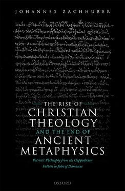 Rise of Christian Theology and the End of Ancient Metaphysics, The