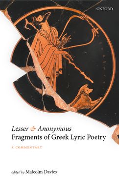 Lesser and Anonymous Fragments of Greek Lyric Poetry A Commentary