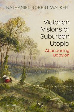 Victorian Visions of Suburban Utopia Abandoning Babylon