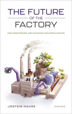 The Future of the Factory How Megatrends are Changing Industrialization