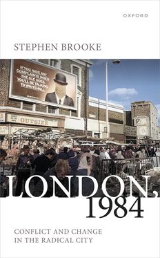 London, 1984 Conflict and Change in the Radical City