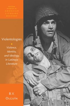 Violentologies Violence Identity and Ideology in Latina/o Literature