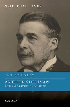 Arthur Sullivan A Life of Divine Emollient