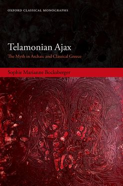 Telamonian Ajax The Myth in Archaic and Classical Greece